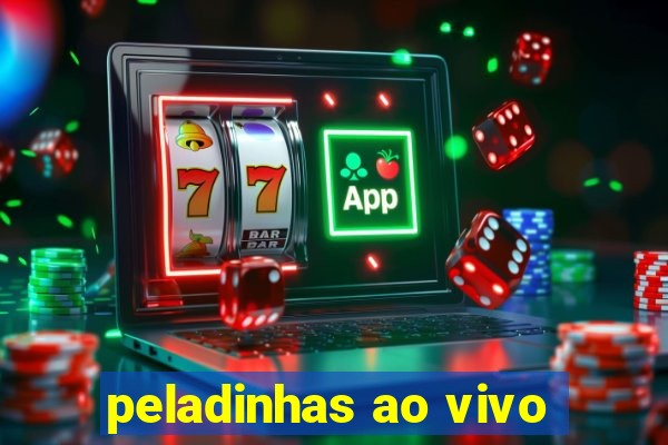 peladinhas ao vivo